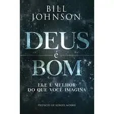 Deus é Bom | Ele é Melhor do que Você Imagina