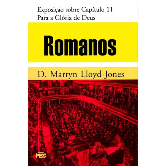 Romanos | Vol , 11 | Para a Glória de Deus | D , Martyn Lloyd Jones