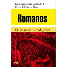 Romanos | Vol , 11 | Para a Glória de Deus | D , Martyn Lloyd Jones