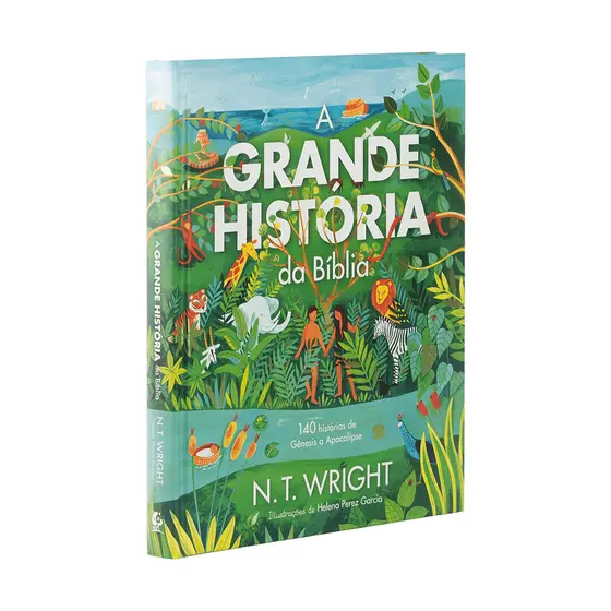 A Grande História da Bíblia | N. T. Wright | Thomas Nelson