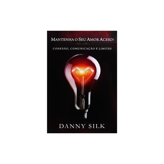 Mantenha o Seu Amor Aceso! | Danny Silk