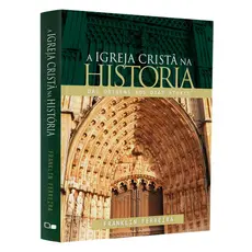 Livro A Igreja Cristã na História | Franklin Ferreira