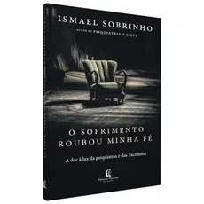 Livro O Sofrimento Roubou Minha Fé | Ismael Sobrinho