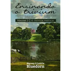 Livro Ensinando a Trivium | Vol.2 | Harvey e Laurie Bluedorn
