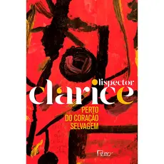 Perto Do Coracao Selvagem | Clarice Lispector