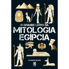 O Grande Livro da Mitologia Egípcia - Capa Especial - Camelot Editora