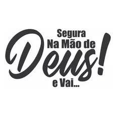 Adesivo Segura Na Mão De Deus E Vai Decorativo Carro Moto