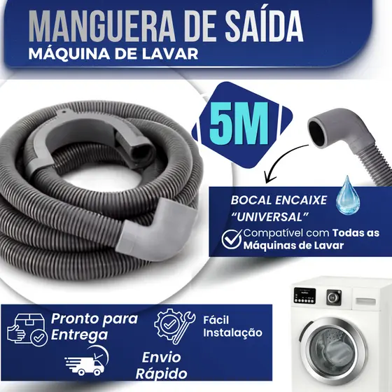 Mangueira Saida (5 Metros) Maquina de lavar - boca larga e curva - todos os modelos