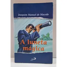 Livro A Luneta Mágica - Joaquim Manuel de Macedo