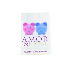 Amor e Lucro: Como Cultivar Relacionamentos e Prosperar no Mundo dos Negócios