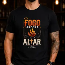 Camiseta Cristã Masculina Fogo Arderá Continuamente no Altar | 100% Algodão | Estampa Gospel | Unissex