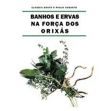 Banhos e Ervas na Força dos Orixás