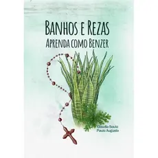 Banhos e Rezas, Aprenda Como Benzer