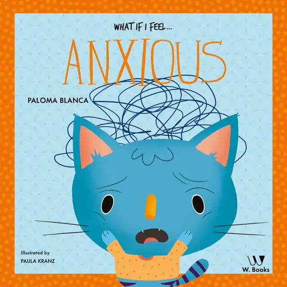 Livro Literatura infantil What if I feel... anxious W.Books