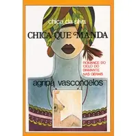 Chica que Manda: Chica da Silva - Agripa Vasconcelos