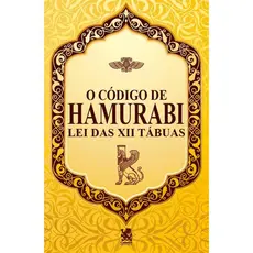 O Código de Hamurabi - Lei das XII Tábuas