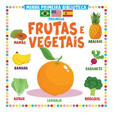 Coleção Minha Primeira Biblioteca Trilíngue - Frutas e Vegetais