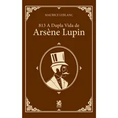 813: A vida dupla de Arsène Lupin