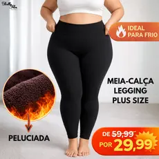 Meia-Calça Legging Térmica PLUS SIZE Peluciada Grossa Cintura Alta Modeladora Confortável Inverno