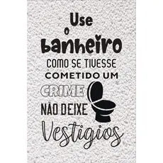Placa Decorativa Use o Banheiro sem Deixar Vestígios 20x30