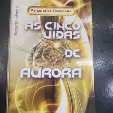 Livro As cinco uidas de aurora. Roberto Silveira