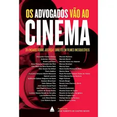 Os Advogados Vao ao Cinema - 30 Ensaios Sobre Justica e Direito em Filmes Inesqueciveis (Em Portugues do Brasil)