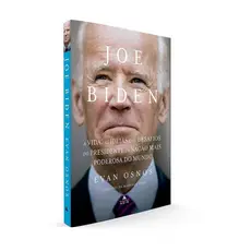Joe Biden: A vida, as ideias e os desafios do presidente da nação mais poderosa do mundo