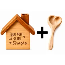 Casinha de Madeira com colher de coração - Tudo aqui já foi uma oração -