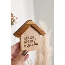 Casinha Decorativa de madeira Tudo aqui já foi um sonho