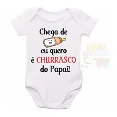 Roupa Body Bebê Personalizado Chega Mama Quero Churrasco