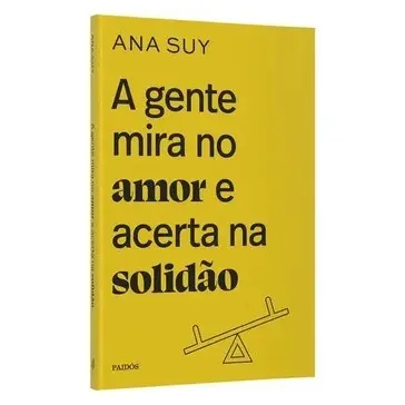 Livro A gente mira no amor e acerta na solidao