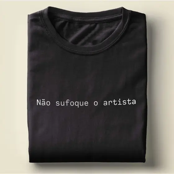 Camiseta Com Frase  não sufoque o artista - camisa unissex 100% algodão