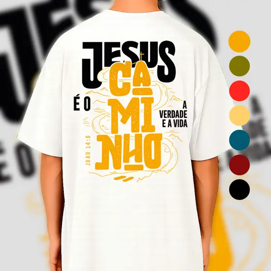 Camiseta Jesus é o Caminho Verdade e a Vida 100% Algodão Oversized