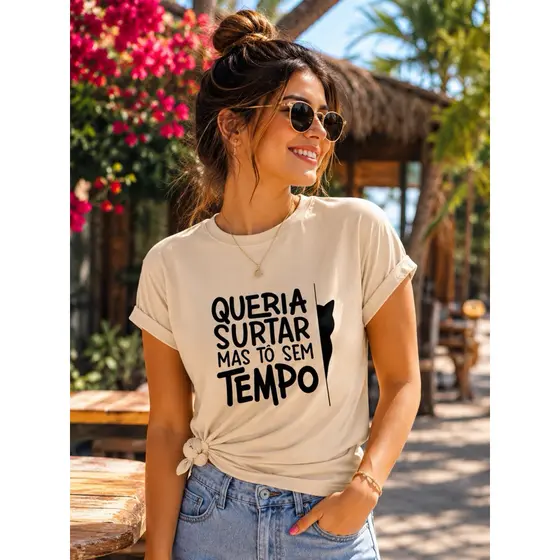 Camiseta Feminina Queria Surtar Mas Tô Sem Tempo 100% Algodão Estampada Divertida Tumblr Casual