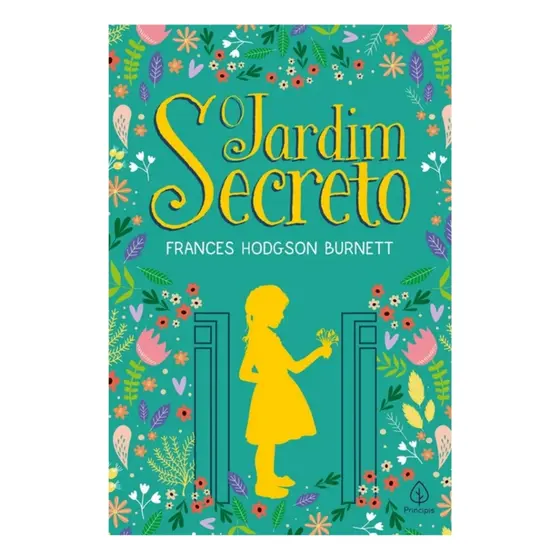 O Jardim Secreto - Uma Historia Inspiradora De Frances Hodgson Burnett