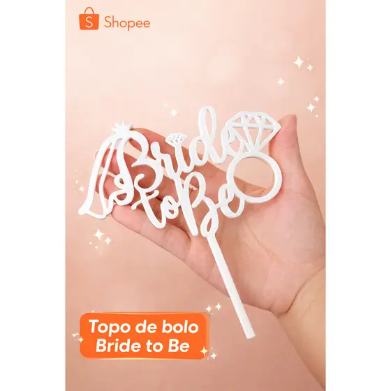 Topo de Bolo Bride to Be | Despedida de Solteira | Noivado | Festa despedida