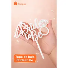 Topo de Bolo Bride to Be | Despedida de Solteira | Noivado | Festa despedida