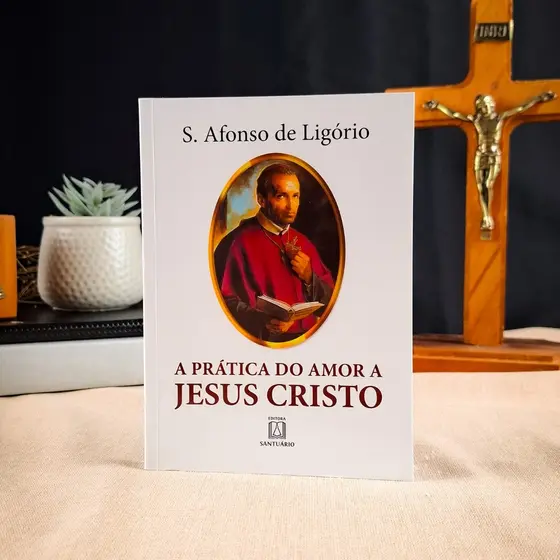Livro Pratica Do Amor A Jesus Cristo - Santo Afonso de Ligório
