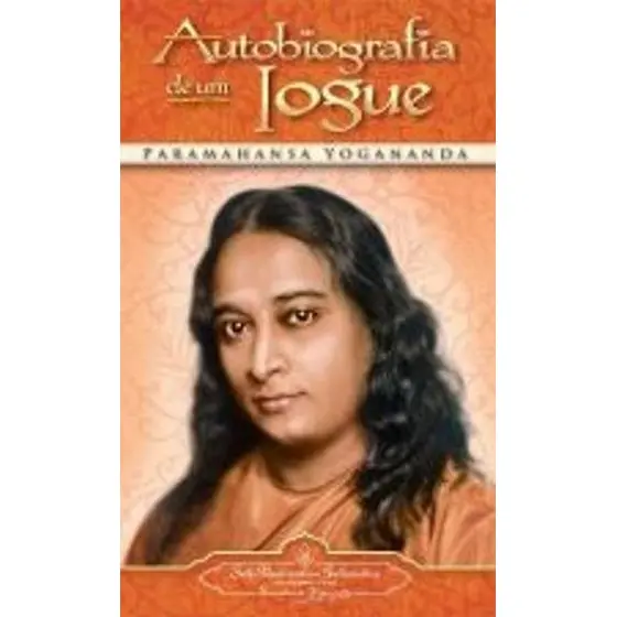 Autobiografia de um Iogue – Paramahansa Yogananda | Livro Espiritualidade e Meditação