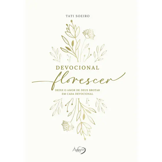 DEVOCIONAL FLORESCER   DEIXE O AMOR DE DEUS BROTAR EM CADA DEVOCIONAL CAPA DURA COM PÁGINAS ILUSTRADAS; DEVOCIONAL INTUI