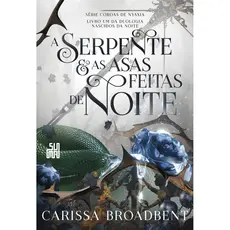 A SERPENTE E AS ASAS FEITAS DE NOITE LIVRO 1 DA DUOLOGIA NASCIDOS DA NOITE