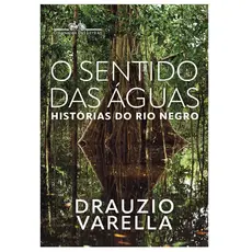O SENTIDO DAS ÁGUAS: HISTÓRIAS DO RIO NEGRO