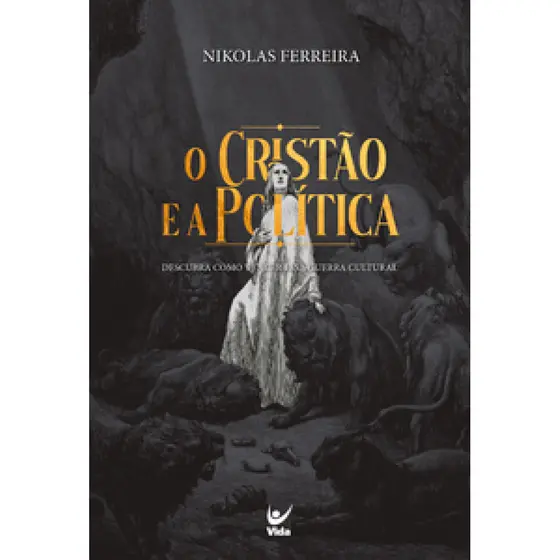 O CRISTÃO E A POLÍTICA DESCUBRA COMO VENCER A GUERRA CULTURAL