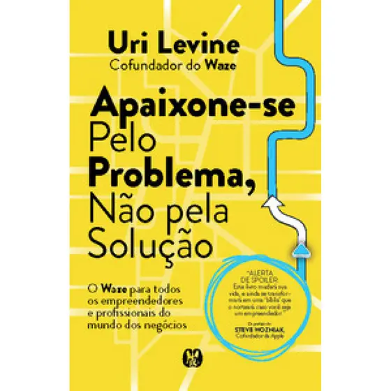 APAIXONE SE PELO PROBLEMA, NÃO PELA SOLUÇÃO