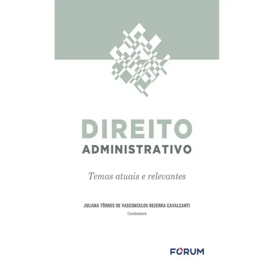 DIREITO ADMINISTRATIVO TEMAS ATUAIS E RELEVANTES