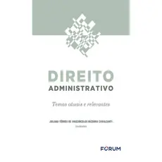 DIREITO ADMINISTRATIVO TEMAS ATUAIS E RELEVANTES