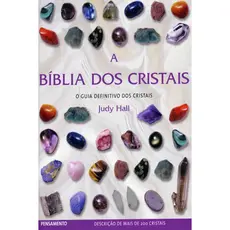 A BÍBLIA DOS CRISTAIS O GUIA DEFINITIVO DOS CRISTAIS