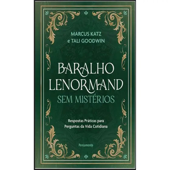BARALHO LENORMAND SEM MISTÉRIOS RESPOSTAS PRÁTICAS PARA PERGUNTAS DA VIDA COTIDIANA