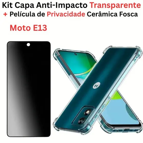 Kit Capa Anti-Impacto Transparente + Película Cerâmica Fosca Privacidade P/Moto E13