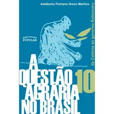 A Questão agrária no Brasil / Da Colônia ao governo Bolsonaro autor Adalberto Floriano Greco Martins